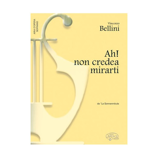 Vincenzo Bellini: Ah! non credea mirarti, da La Sonnambula (Soprano)