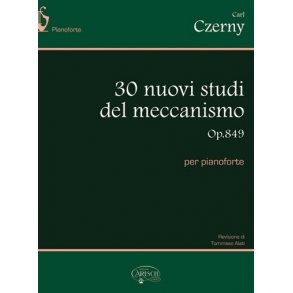 Carl Czerny: 30 Nuovi Studi del Meccanismo Op.849, per Pianoforte