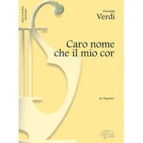 Giuseppe Verdi: Caro nome che il mio cor, da Rigoletto (Soprano)