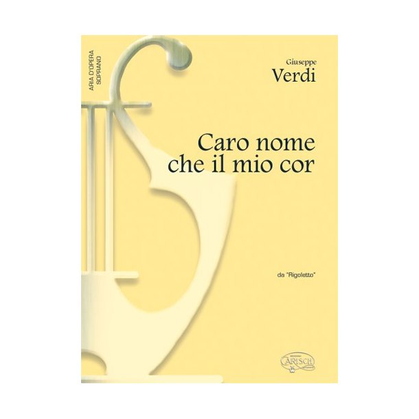 Giuseppe Verdi: Caro nome che il mio cor, da Rigoletto (Soprano)