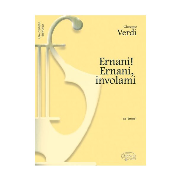 Giuseppe Verdi: Ernani! Ernani! involami, da Ermani (Soprano)