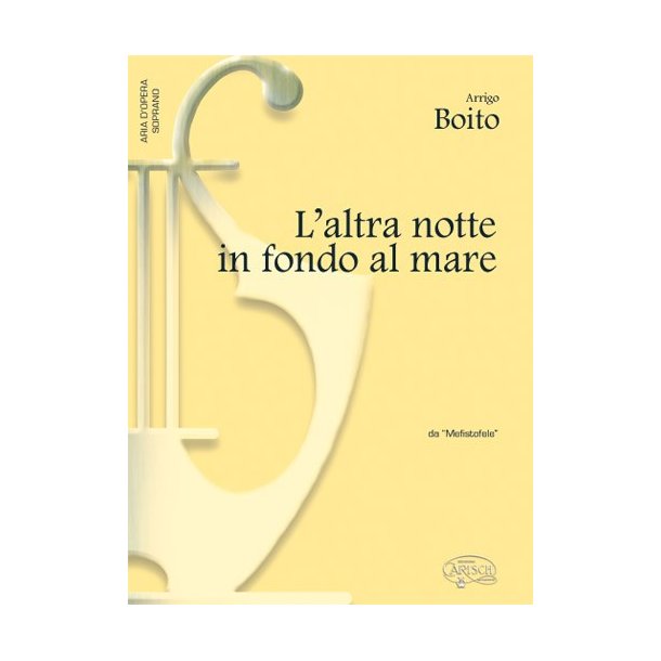 Arrigo Boito: L?altra notte in fondo al mare, da Mefistofele (Soprano)