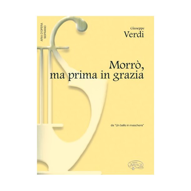 Giuseppe Verdi: Morr, ma prima in grazia, da Un Ballo in Maschera (Soprano)