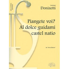 Gaetano Donizetti: Piangete Voi? Al dolce guidami castel natio, da Anna Bolena (Soprano)