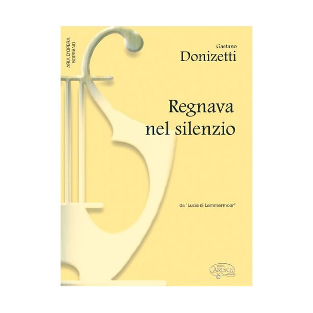 Gaetano Donizetti: Regnava nel silenzio, da Lucia di Lammermoor (Soprano)