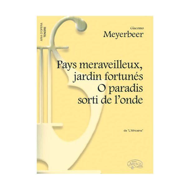 Giacomo Meyerbeer: Pays merveilleux, Jardin ortuns - O paradis sorti de l?onde, da L?Africaine (Tenore)