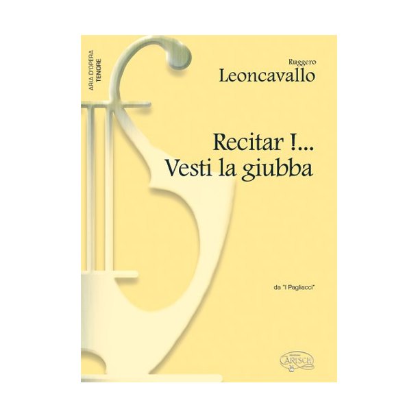 Ruggero Leoncavallo: Recitar!... Vesti la giubba, da I Pagliacci (Tenore)