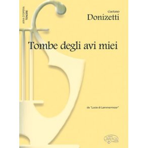 Gaetano Donizetti: Tombe degli avi miei, da Lucia di Lammermoor (Tenore)