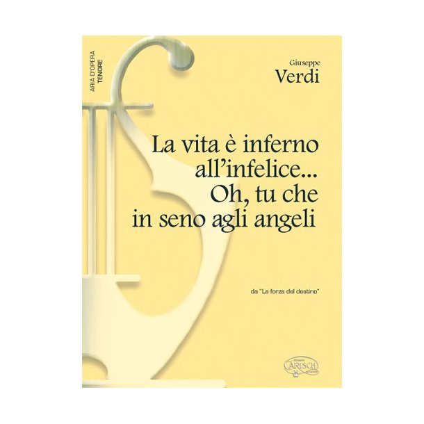 Giuseppe Verdi: La Vita  inferno all?infelice... Oh, tu che in seno agli angeli, da La Forza del Destino (Tenore)