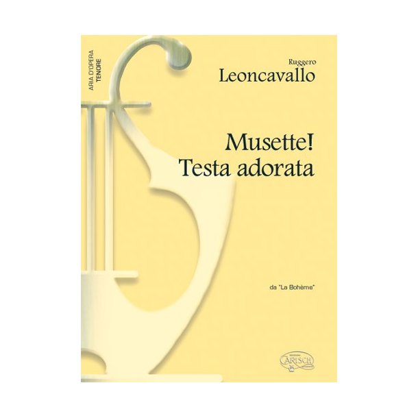 Ruggero Leoncavallo: Musette! Testa adorata, da La Bohme (Tenore)