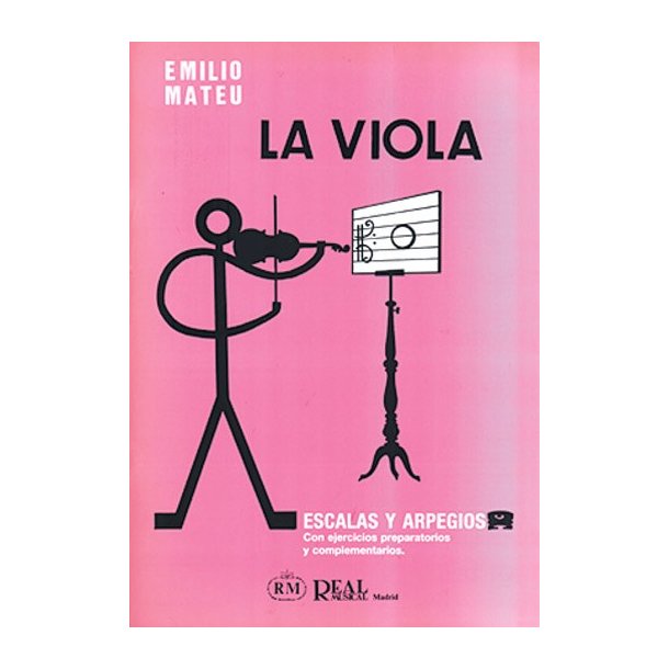 Emilio Mateu: La Viola, Escalas y Arpegios con Ejercicios Preparatorios y Complementarios