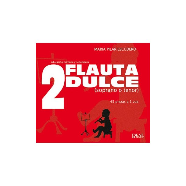Flauta Dulce (Soprano o Tenor) Volumen 2 - 45 Piezas a 1 Voz