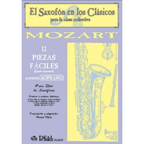 Wolfgang Amadeus Mozart: 12 Piezas Fciles (Grado Elemental, Soprano) para Saxofn Soprano.