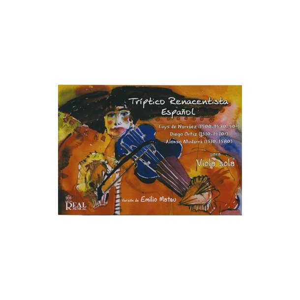 Luis de Narv&aacute;ez - Diego Ortiz - Alonso Mudarra: Tr&iacute;ptico Renacentista Espa&ntilde;ol para Viola Sola (Rev. Emilio Mateu)
