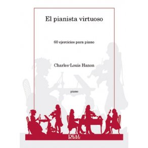 Charles-Louis Hanon: El Pianista Virtuoso, 60 Ejercicios para Piano