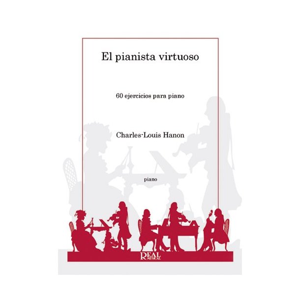 Charles-Louis Hanon: El Pianista Virtuoso, 60 Ejercicios para Piano