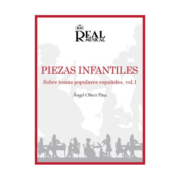 Angel Oliver: Piezas  Infantiles sobre Temas Populares Espaoles, Vol.1