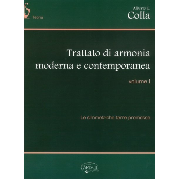 Alberto E. Colla: Trattato Di Armonia Moderna E Contemporanea - Volume I