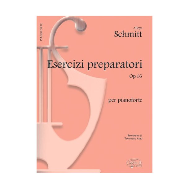 Alloys Schmitt: Esercizi Preparatori Op.16, per Pianoforte