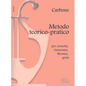 Carbone: Metodo Teorico-Pratico per Cornetta, Clavicorno, Flicorno, Genis