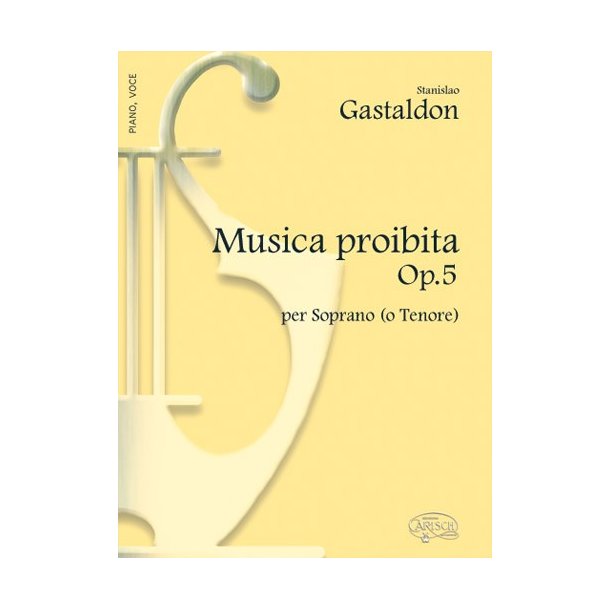 Stanislao Gastaldon: Musica Proibita Op.5, per Soprano (o Tenore)