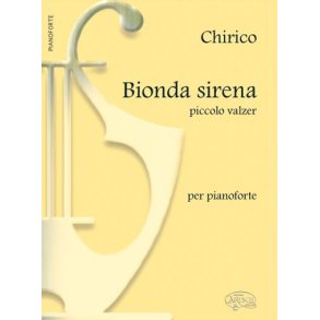 A. Chirico: Bionda Sirena (Piccolo Valzer), per Pianoforte