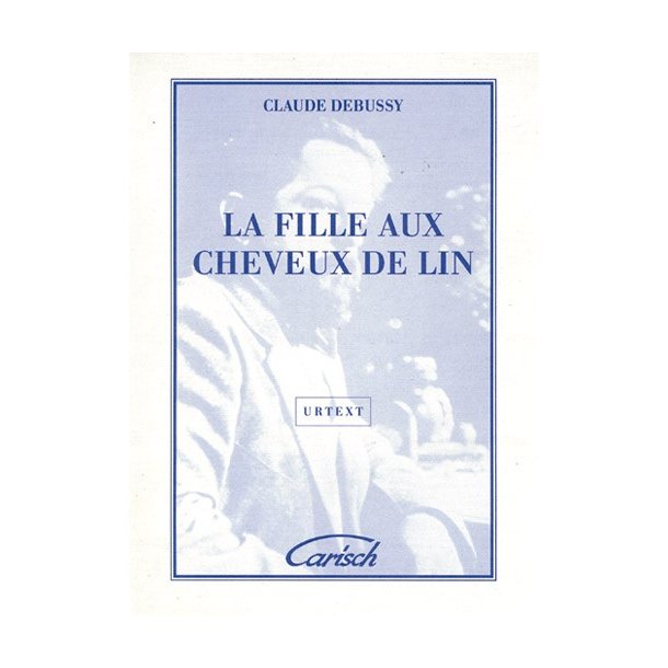 Claude Debussy: La Fille Aux Cheveux De Lin