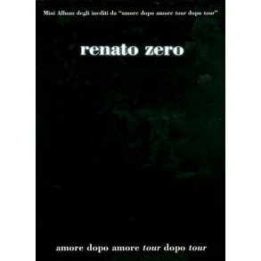 Renato Zero: Amore dopo Amore - Tour dopo Tour