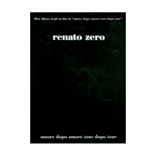 Renato Zero: Amore dopo Amore - Tour dopo Tour