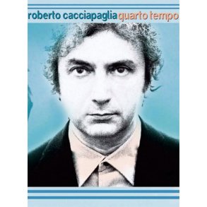 Roberto Cacciapaglia: Quarto Tempo