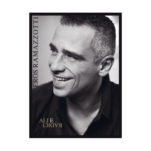 Eros Ramazzotti: Ali e Radici