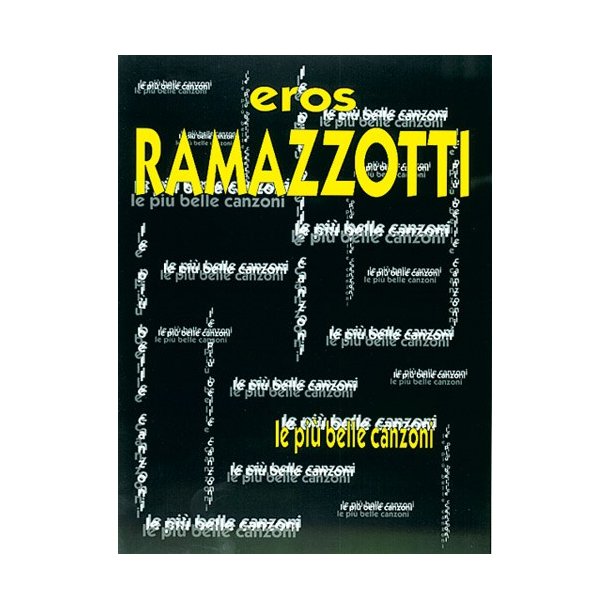 Eros Ramazzotti: Le Pi Belle Canzoni