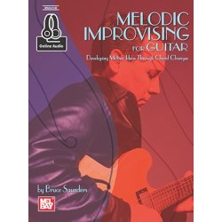 Bruce Saunders: Melodic Improvising For Guitar (Book/Online Audio)
