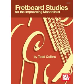 Todd Collins: Fretboard Studies For The Improvising Mandolinist
