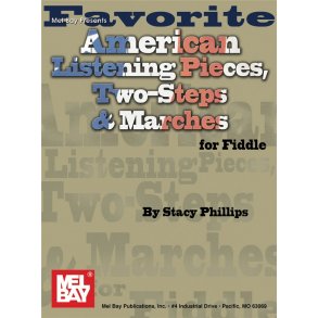 Stacy Phillips: Favorite American Listening Pieces, Two-Steps & Marches For Fiddle