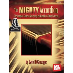 David DiGiuseppe: The Mighty Accordion - The Complete Guide To Mastering Left Hand Bass/Chord Patterns (Book/Online Audio)