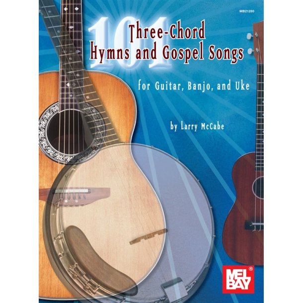 101 Three-Chord Hymns &amp; Gospel Songs for Gtr, Banjo &amp; Uke