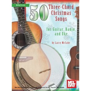 Larry Mccabe: 50 Three-Chord Christmas Songs for Guitar, Banjo & Uke