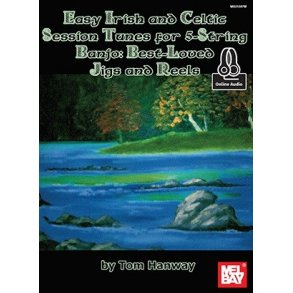 Tom Hanway: Easy Irish And Celtic Session Tunes For 5-String Banjo - Best-Loved Jigs And Reels (Book/Online Audio)