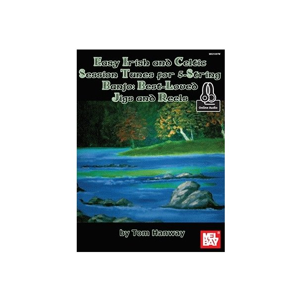 Tom Hanway: Easy Irish And Celtic Session Tunes For 5-String Banjo - Best-Loved Jigs And Reels (Book/Online Audio)