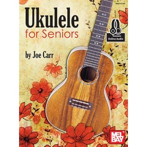 Joe Carr: Ukulele For Seniors (Book/Online Audio)