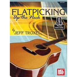 Jeff Troxel: Flatpicking Up The Neck (Book/Online Audio)