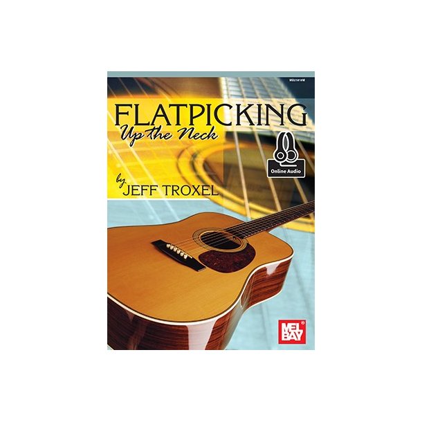 Jeff Troxel: Flatpicking Up The Neck (Book/Online Audio)