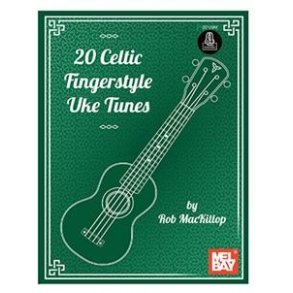 20 Celtic Fingerstyle Uke Tunes