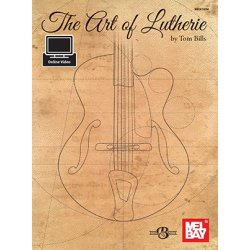 Tom Bills: The Art Of Lutherie (Book/Online Video)