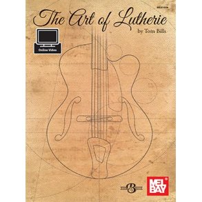 Tom Bills: The Art Of Lutherie (Book/Online Video)