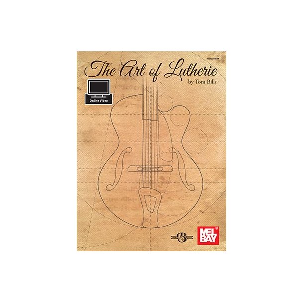 Tom Bills: The Art Of Lutherie (Book/Online Video)