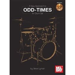 A New Approach To Odd Times For Drum Set: Book And CD Set