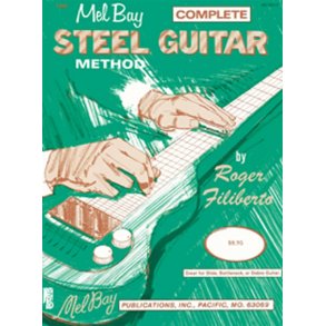 Roger Filiberto: The Mel Bay Complete Steel Guitar Method