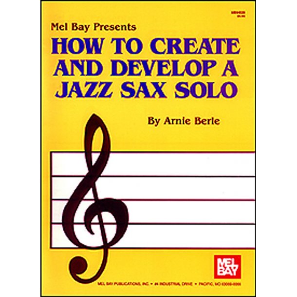 Arnie Berle: How To Create And Develop A Jazz Sax Solo
